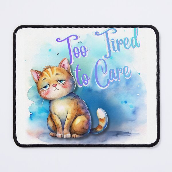 Item preview, Too Tired to Care | Grumpy Cute Cat Watercolor Illustration designed and sold by Angellacelin.