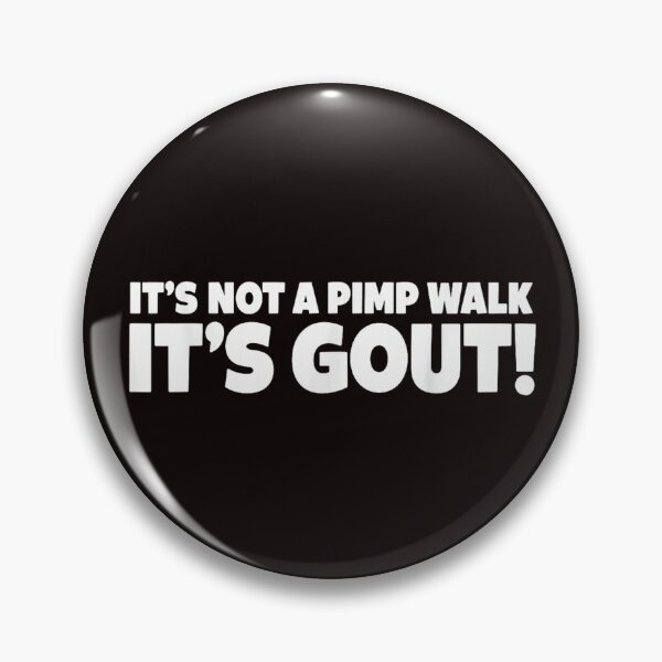 Item preview, It's Not A Pimp Walk It's Gout designed and sold by colorsartss.