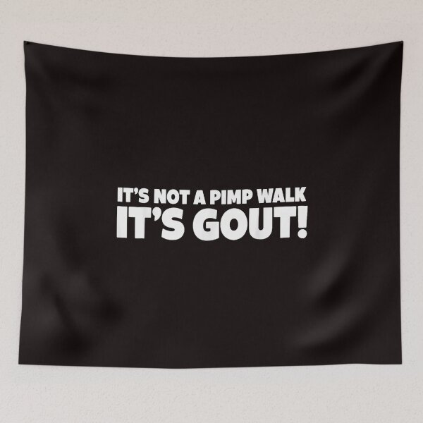 Item preview, It's Not A Pimp Walk It's Gout designed and sold by colorsartss.