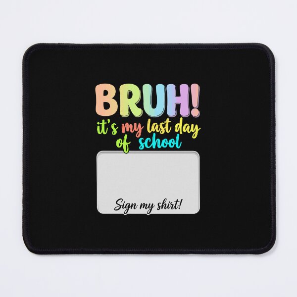Item preview, Student Signature Bruh It's My Last Day of School Sign My designed and sold by ironicmuscle.