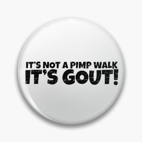 Item preview, It's Not A Pimp Walk It's Gout designed and sold by colorsartss.