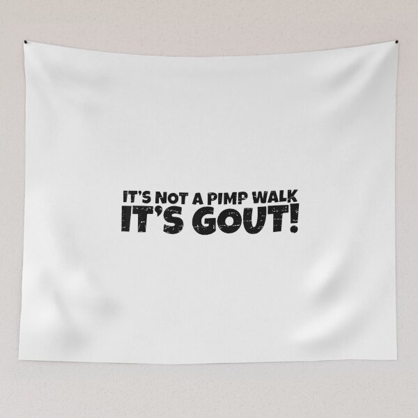 Item preview, It's Not A Pimp Walk It's Gout designed and sold by colorsartss.