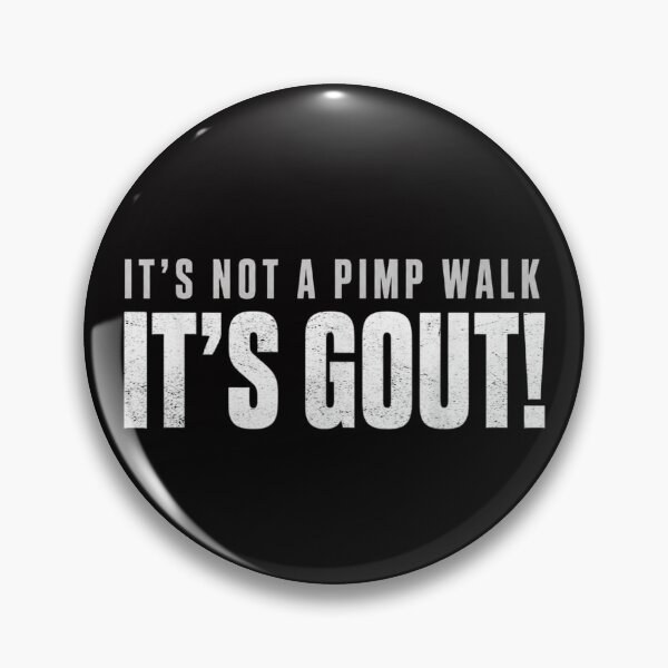 Item preview, It's Not A Pimp Walk It's Gout designed and sold by colorsartss.