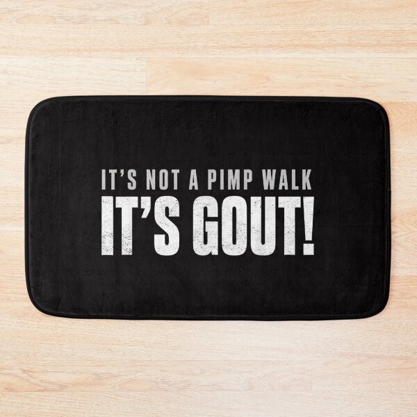 Item preview, It's Not A Pimp Walk It's Gout designed and sold by colorsartss.