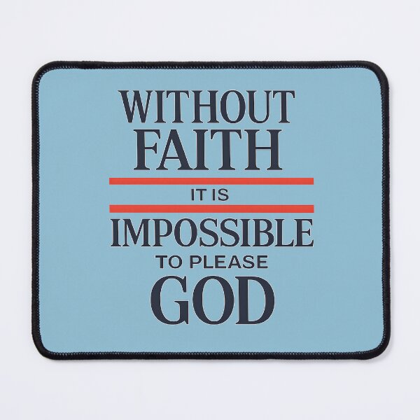 Item preview, Without Faith It Is Impossible to Please God designed and sold by jmatix.