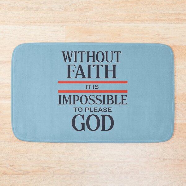 Item preview, Without Faith It Is Impossible to Please God designed and sold by jmatix.
