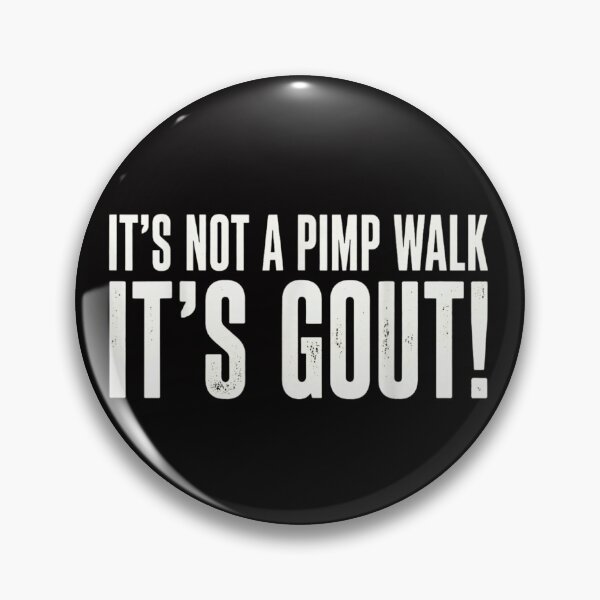 Item preview, It's Not A Pimp Walk It's Gout designed and sold by colorsartss.