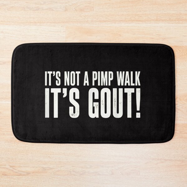 Item preview, It's Not A Pimp Walk It's Gout designed and sold by colorsartss.