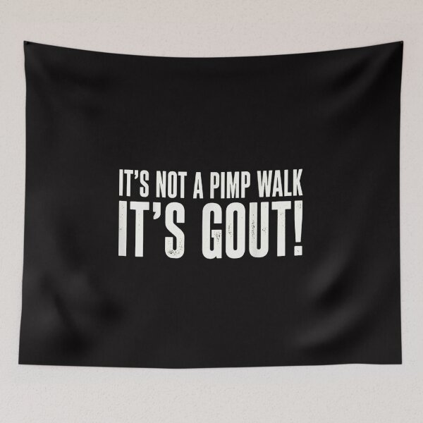 Item preview, It's Not A Pimp Walk It's Gout designed and sold by colorsartss.
