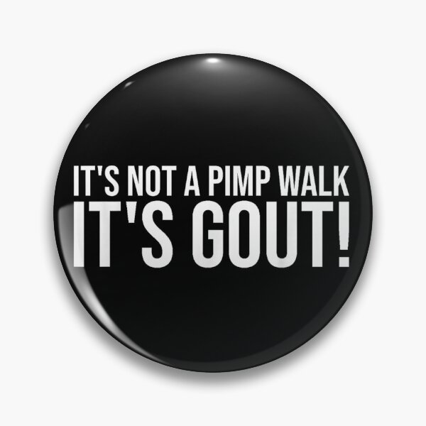Item preview, It's Not A Pimp Walk It's Gout designed and sold by colorsartss.