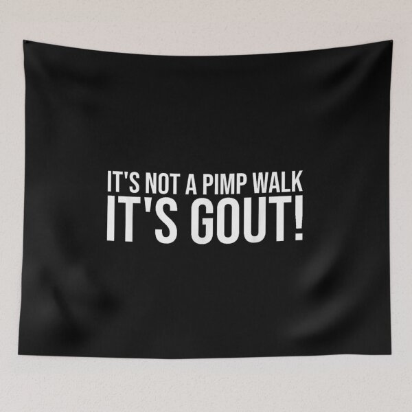 Item preview, It's Not A Pimp Walk It's Gout designed and sold by colorsartss.