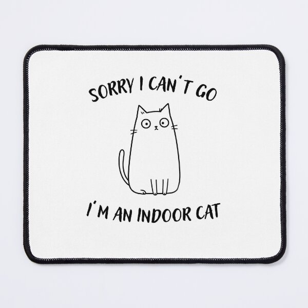 Item preview, Indoor Cat Sorry I Can’t Go designed and sold by happiecatstore.