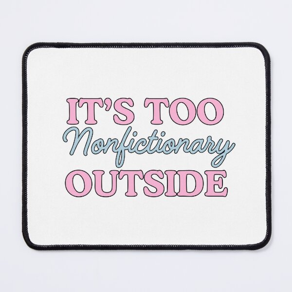 Item preview, It’s Too Nonfictionary Outside designed and sold by stellacreates.
