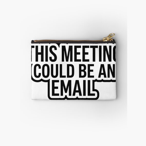 Item preview, This Meeting Could Be an Email – Funny Office Humor Quote designed and sold by Dada-arts.