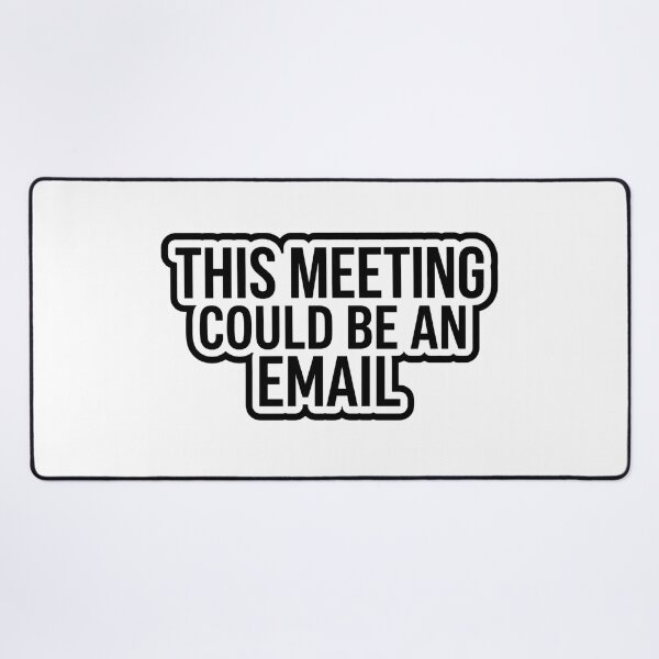 Item preview, This Meeting Could Be an Email – Funny Office Humor Quote designed and sold by Dada-arts.
