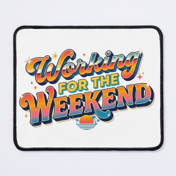 Item preview, Working for the Weekend – Funny Work Life Humor designed and sold by Dada-arts.