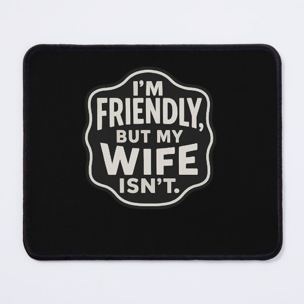 Item preview, Friendly But My Wife Isnt designed and sold by SiarheiYur.