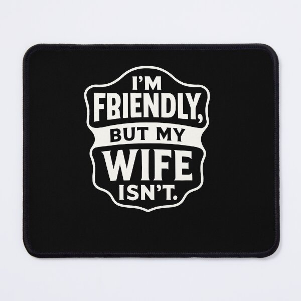 Item preview, Friendly Warning Wife Edition designed and sold by SiarheiYur.