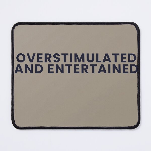 Item preview, Overstimulated And Entertained designed and sold by WeAllFeltThat.