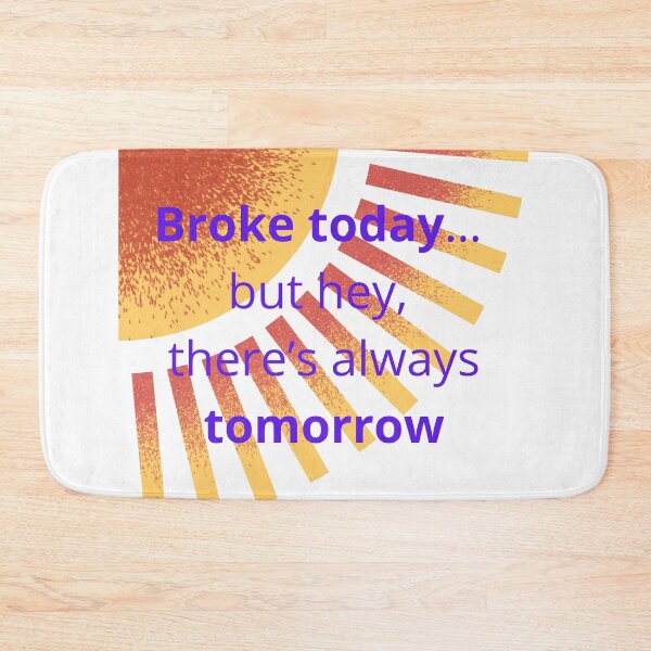 Item preview, I'm broke today, but there's always tomorrow—a funny quote paired with an orange sunset in a stylish design designed and sold by MarekoraStudio.