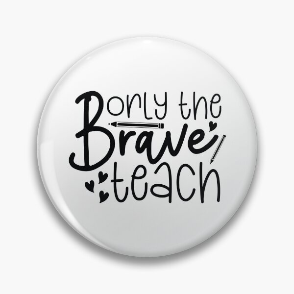 Item preview, Only The Brave Teach - Courageous School Teacher Life Art designed and sold by FuzionRaptor.