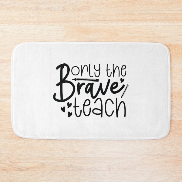 Item preview, Only The Brave Teach - Courageous School Teacher Life Art designed and sold by FuzionRaptor.
