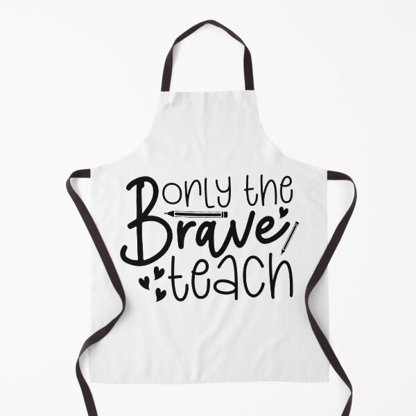 Item preview, Only The Brave Teach - Courageous School Teacher Life Art designed and sold by FuzionRaptor.
