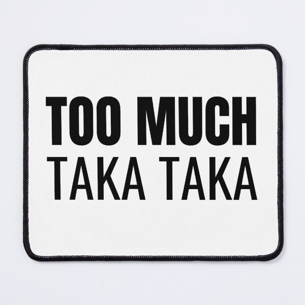 Item preview, Too Much Taka Taka (Black) designed and sold by ShipCrewNation.