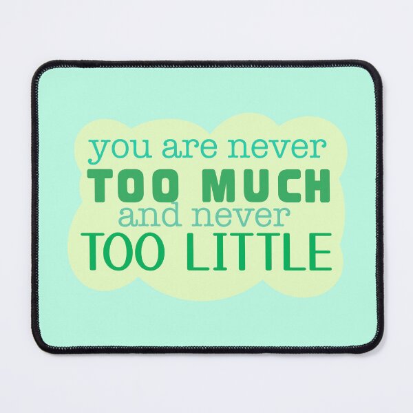Item preview, Never too much, never too little designed and sold by oops-ink.