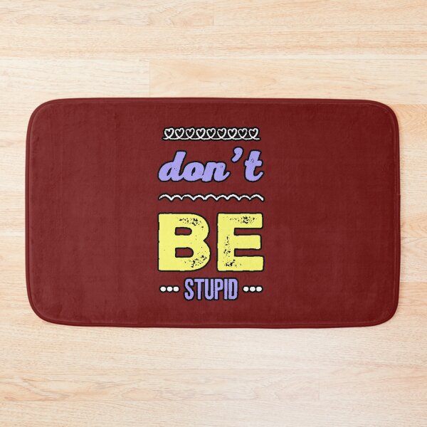 Item preview, Don't Be Stupid (Sarcasm) Cute Advice designed and sold by AstronautMerch.