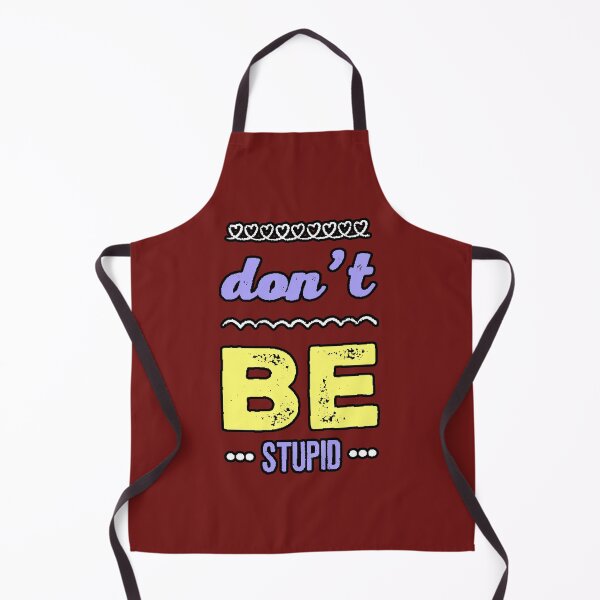 Item preview, Don't Be Stupid No Seas Estúpido Sarcasmo Cute Consejo designed and sold by AstronautMerch.