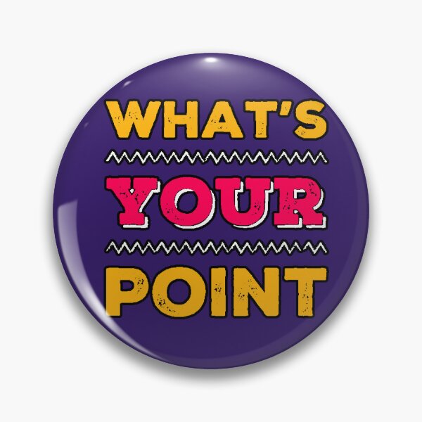 Item preview, What's Your Point? Get to the Point. Sarcasm designed and sold by AstronautMerch.