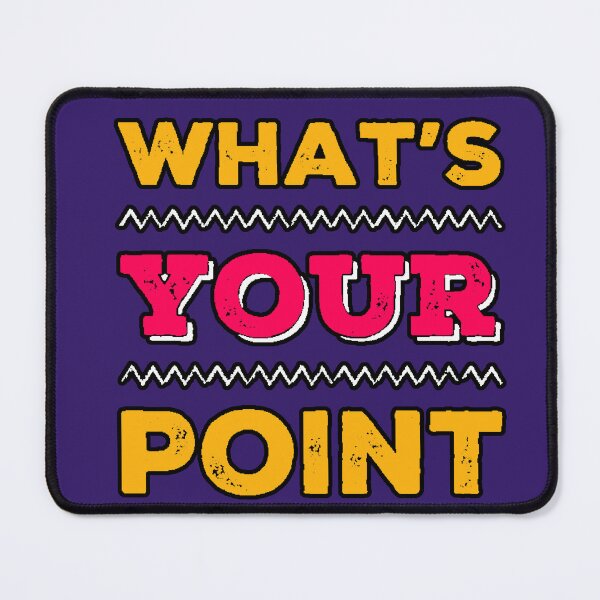 Item preview, What's Your Point? Get to the Point. Sarcasm designed and sold by AstronautMerch.