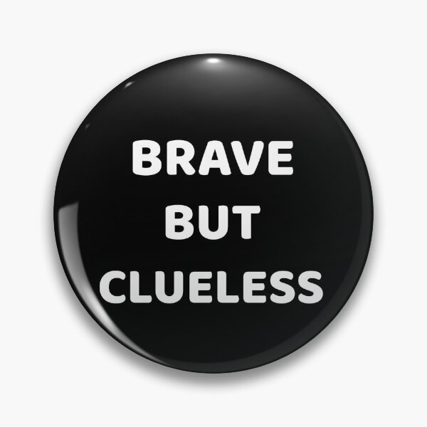 Item preview, Brave But Clueless designed and sold by SarcasticTeez.