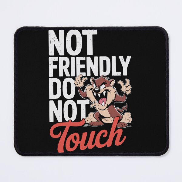 Item preview, Funny Not Friendly Do Not Touch Design designed and sold by Mizaaj.
