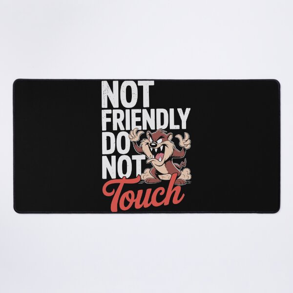 Item preview, Funny Not Friendly Do Not Touch Design designed and sold by Mizaaj.