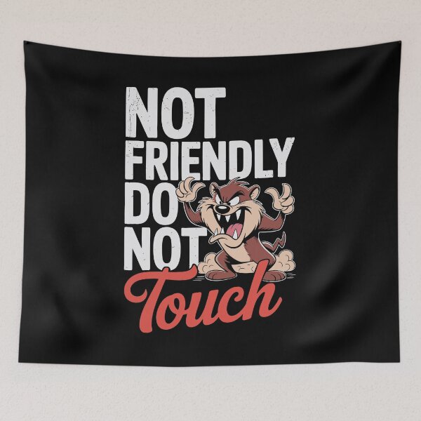 Item preview, Funny Not Friendly Do Not Touch Design designed and sold by Mizaaj.
