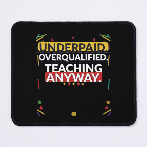 Item preview, Underpaid Overqualified Teaching Anyway T-Shirt | Funny Teacher Gift | Teacher Appreciation Tee designed and sold by Daily Mood Tees.
