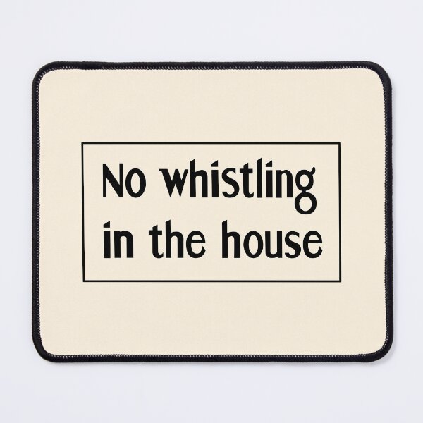 Item preview, No whistling in the house designed and sold by artxlife.