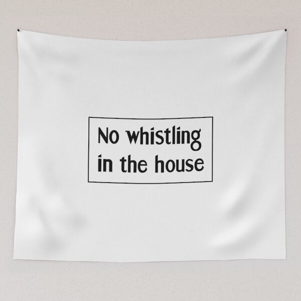 Item preview, No whistling in the house designed and sold by artxlife.