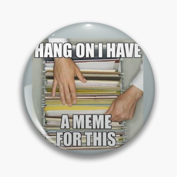 Item preview, Hold On, I Have a Meme for This designed and sold by peachkeen88.