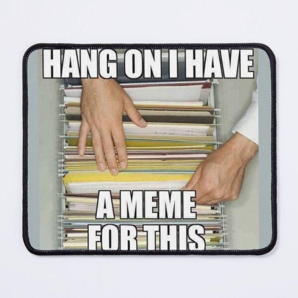 Item preview, Hold On, I Have a Meme for This designed and sold by peachkeen88.