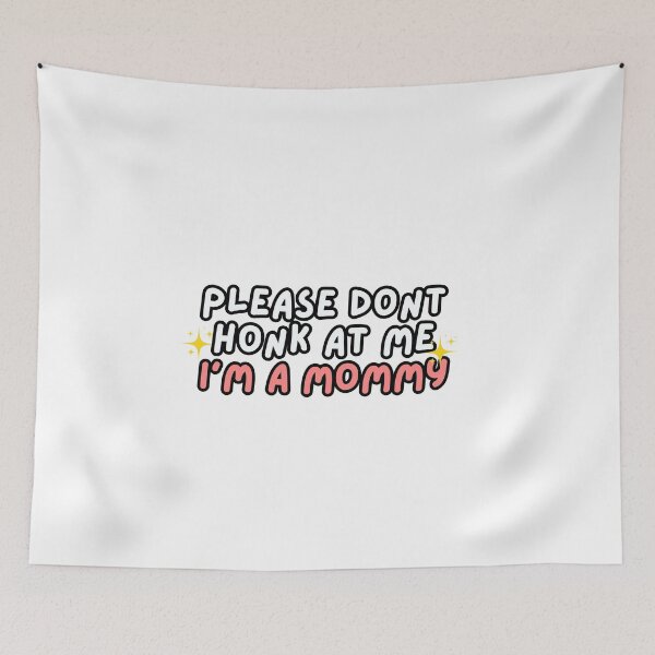 Item preview, Please Don't Honk at Me I'm a Mommy  designed and sold by Renea Lee.
