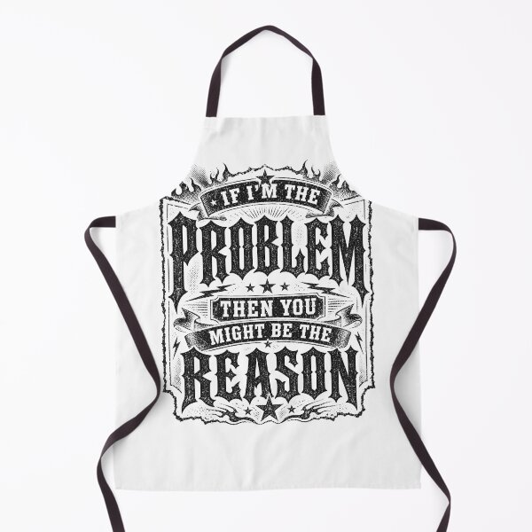 Item preview, If I'm The Problem Then You Might Be The Reason designed and sold by Department61.