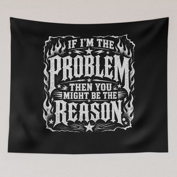 Item preview, If I'm The Problem Then You Might Be The Reason designed and sold by Department61.