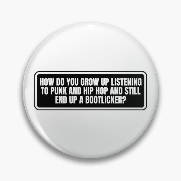 Item preview, HOW DO YOU GROW UP LISTENING TO PUNK AND HIP HOP AND STILL END UP A BOOTLICKER? designed and sold by Dondonmart.