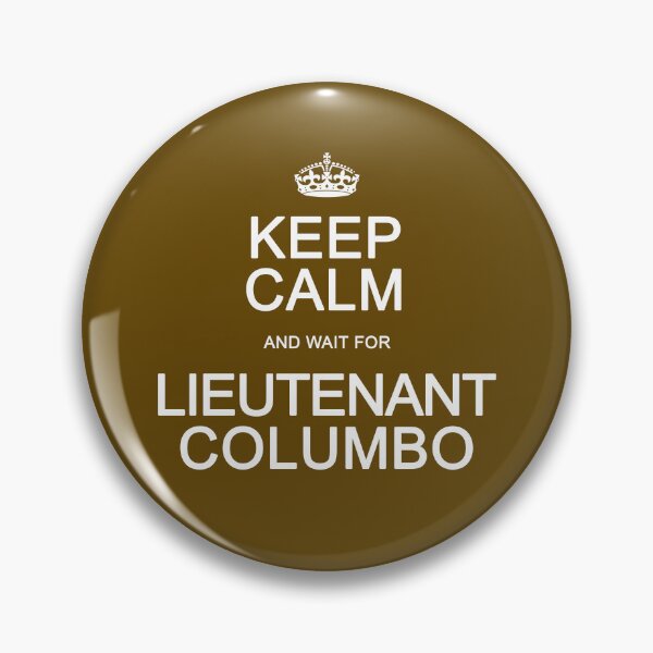 Item preview, Keep Calm and wait for Columbo designed and sold by Normbot2000.