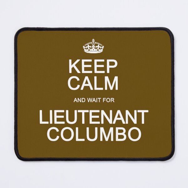Item preview, Keep Calm and wait for Columbo designed and sold by Normbot2000.