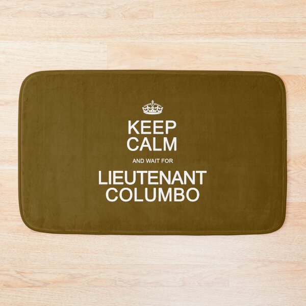 Item preview, Keep Calm and wait for Columbo designed and sold by Normbot2000.