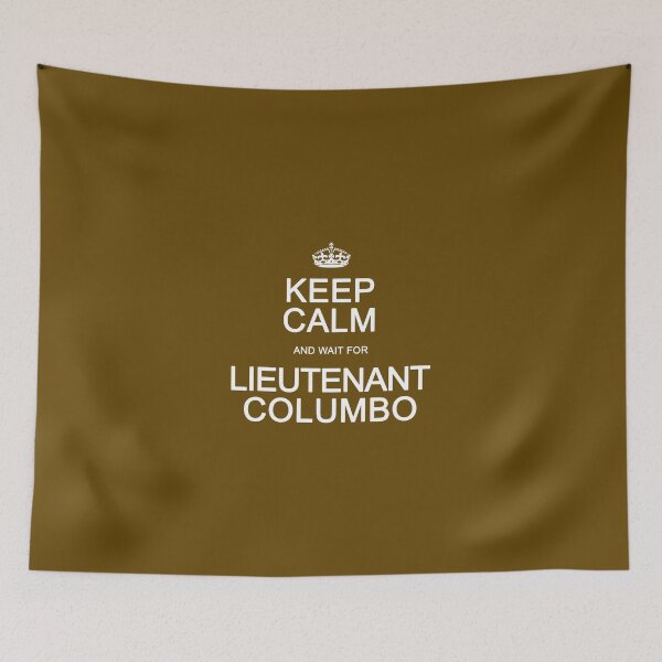 Item preview, Keep Calm and wait for Columbo designed and sold by Normbot2000.